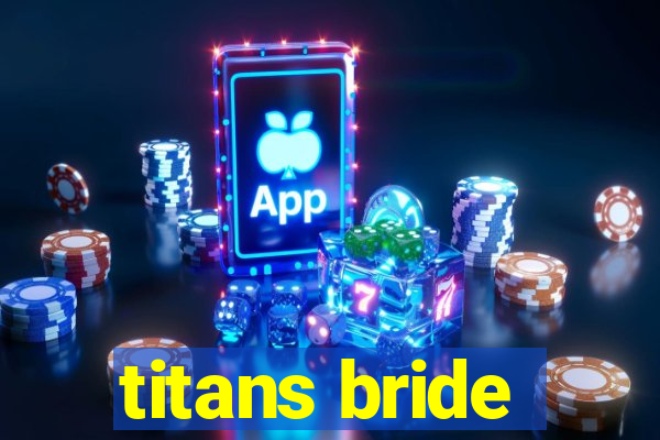 titans bride